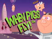 WHEN PIGS FLY