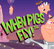 WHEN PIGS FLY