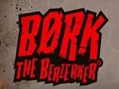 BORK THE BERZERKER