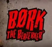 BORK THE BERZERKER